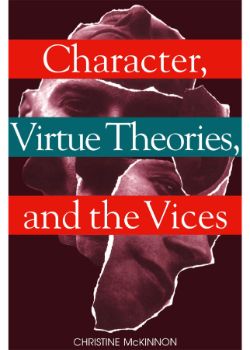 Character, Virtue Theories, and the Vices