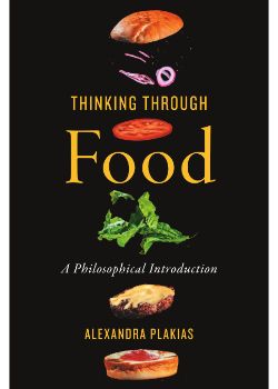 Thinking Through Food: A Philosophical Introduction