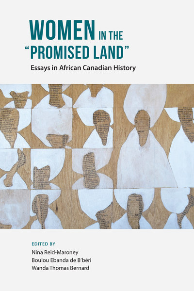 Women in the "Promised Land": Essays in African Canadian History