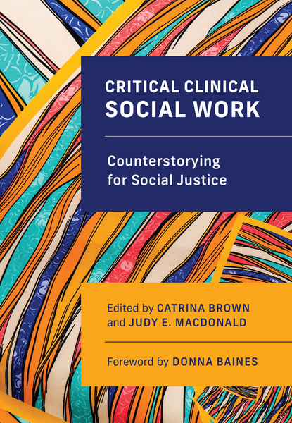 Critical Clinical Social Work: Counterstorying for Social Justice