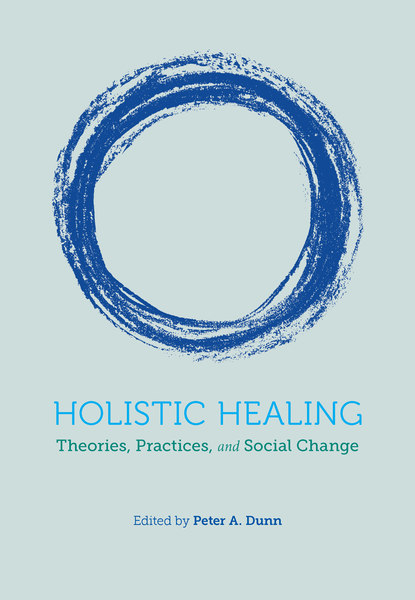 Holistic Healing: Theories, Practices, and Social Change	