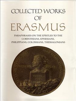 Collected Works of Erasmus: Paraphrases on the Epistles to the Corinthians, Ephesians, Philippans, Colossians, and Thessalonians, Volume 43