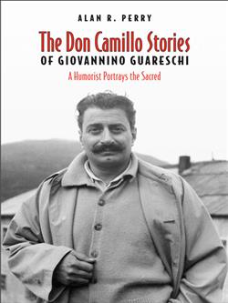 Don Camillo Stories of Giovannino Guareschi: A Humorist Potrays the Sacred