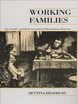 Working Families: Age, Gender, and Daily Survival in Industrializing Montreal