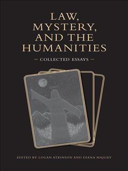 Law, Mystery, and the Humanities: Collected Essays