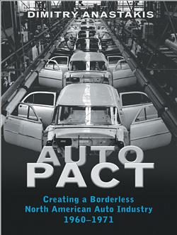 Auto Pact: Creating a Borderless North American Auto Industry, 1960-1971