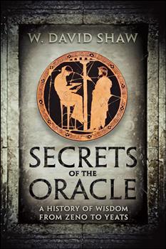 Secrets of the Oracle: A History of Wisdom from Zeno to Yeats