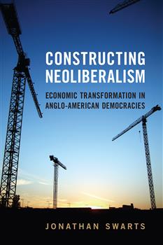 Constructing Neoliberalism: Economic Transformation in Anglo-American Democracies