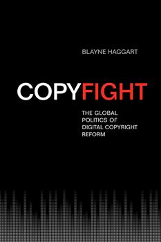 Copyfight: The Global Politics of Digital Copyright Reform