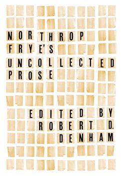 Northrop Frye's Uncollected Prose