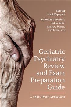 Geriatric Psychiatry Review and Exam Preparation Guide: A Case-Based Approach