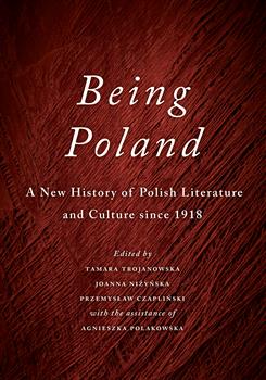 Being Poland: A New History of Polish Literature and Culture since 1918