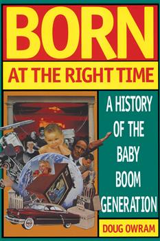 Born at the Right Time: A History of the Baby Boom Generation