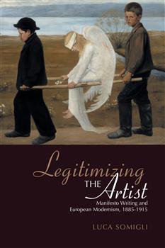 Legitimizing the Artist: Manifesto Writing and European Modernism 1885-1915