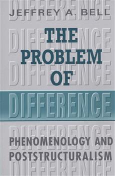 The Problem of Difference: Phenomenology and Poststructuralism