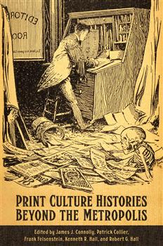 Print Culture Histories Beyond the Metropolis