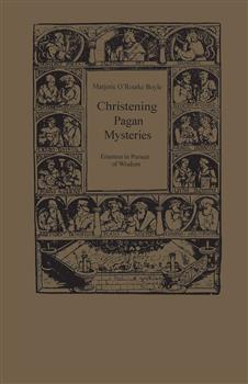 Christening Pagan Mysteries: Erasmus in Pursuit of Wisdom