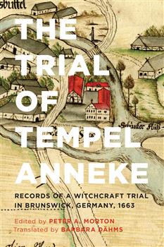 The Trial of Tempel Anneke: Records of a Witchcraft Trial in Brunswick, Germany, 1663, Second Edition