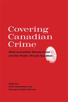 Covering Canadian Crime: What Journalists Should Know and the Public Should Question