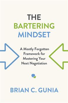 The Bartering Mindset: A Mostly Forgotten Framework for Mastering Your Next Negotiation