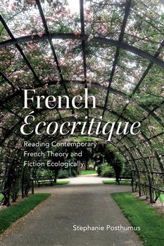 French 'Ecocritique': Reading Contemporary French Theory and Fiction Ecologically