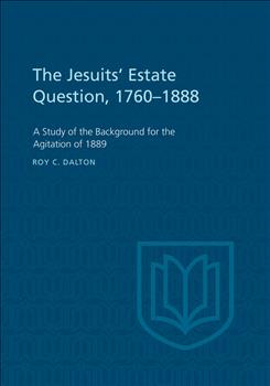 The Jesuits' Estate Question, 1760-1888: A Study of the Background for the Agitation of 1889