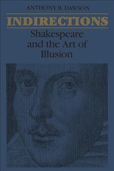 Indirections: Shakespeare and the Art of illusion