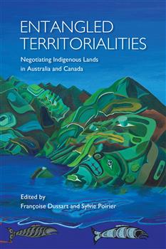 Entangled Territorialities: Negotiating Indigenous Lands in Australia and Canada