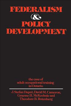 Federalism and Policy Development: The Case of Adult Occupational Training in Ontario