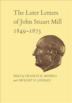 The Later Letters of John Stuart Mill 1849-1873: Volumes XIV-XVII