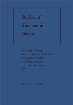 Studies of Rheumatoid Disease: Proceedings of the Third Conference on Research in the Rheumatic Diseases Toronto, February 25-27, 1965