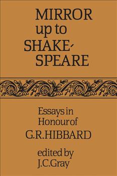 Mirror up to Shakespeare: Essays in Honour of G.R. Hibbard