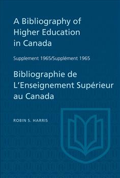 Supplement 1965 to A Bibliography of Higher Education in Canada / SupplÃ©ment 1965 de Bibliographie de L'Enseighnement SupÃ©rieur au Canada