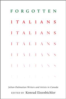 Forgotten Italians: Julian-Dalmatian Writers and Artists in Canada