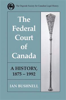 The Federal Court of Canada: A History, 1875-1992