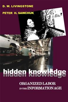 Hidden Knowledge: Organized Labour in the Information Age