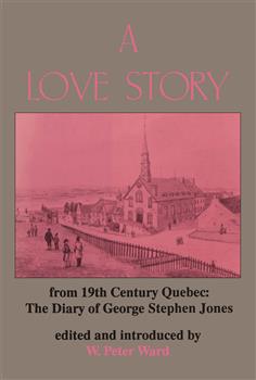 A Love Story from Nineteenth Century Quebec: The Diary of George Stephen Jones