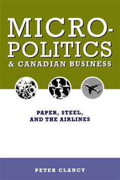 Micropolitics and Canadian Business: Paper, Steel, and the Airlines