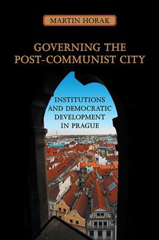 Governing the Post-Communist City: Institutions and Democratic Development in Prague