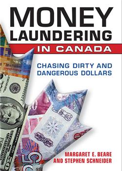 Money Laundering in Canada: Chasing Dirty and Dangerous Dollars