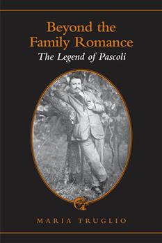 Beyond the Family Romance: The Legend of Pascoli