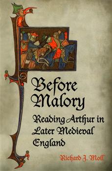 Before Malory: Reading Arthur in Later Medieval England