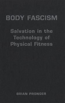 Body Fascism: Salvation in the Technology of Physical Fitness