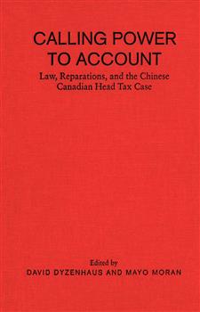 Calling Power to Account: Law, Reparations, and the Chinese Canadian Head tax