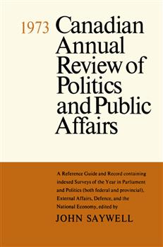 Canadian Annual Review of Politics and Public Affairs 1973