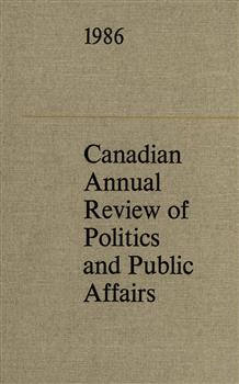 Canadian Annual Review of Politics and Public Affairs 1986