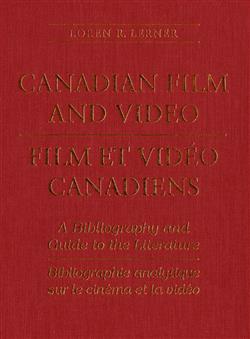 Canadian Film and Video: A Bibliography and Guide to the Literature