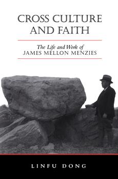 Cross Culture and Faith: The Life and Work of James Mellon Menzies