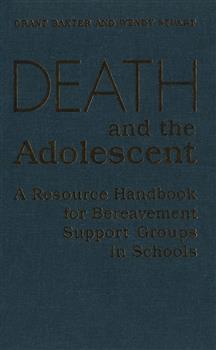 Death and the Adolescent: A Resource Handbook for Bereavement Support Groups in Schools