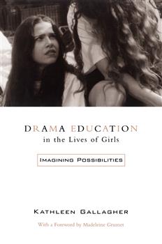 Drama Education in the Lives of Girls: Imagining Possibilities